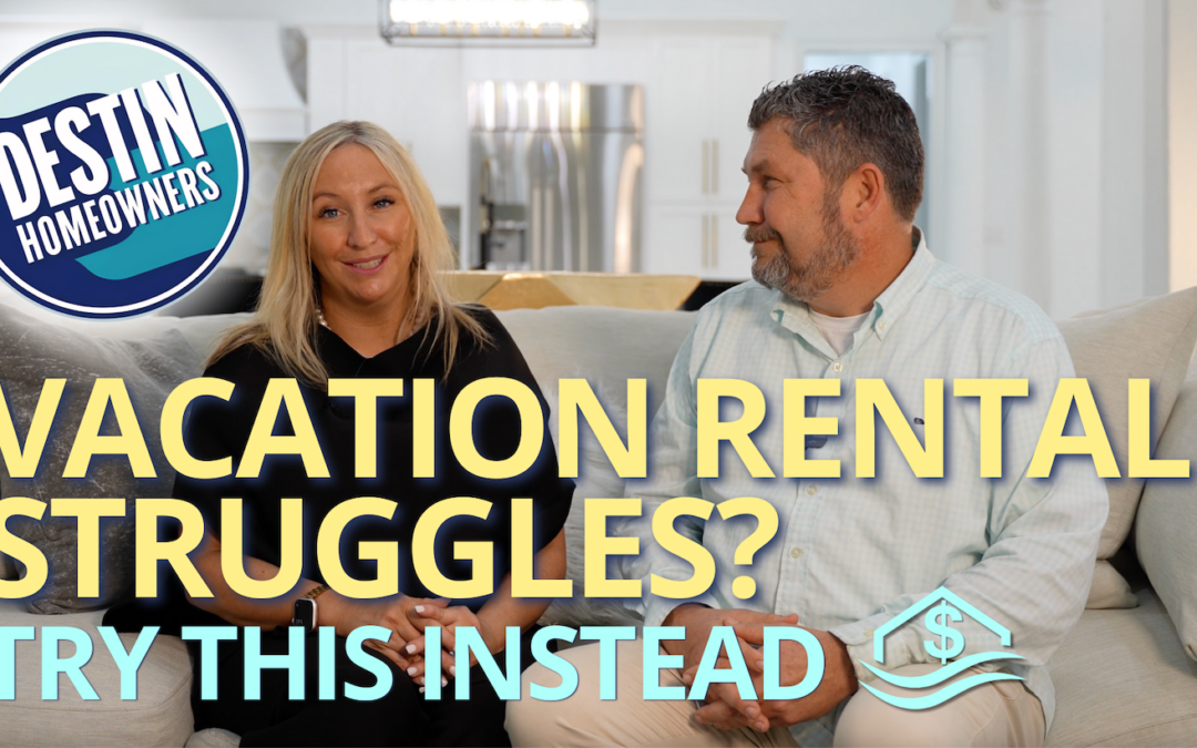 Destin Owners – Struggling With Your Short Term Rental? Try This Instead!